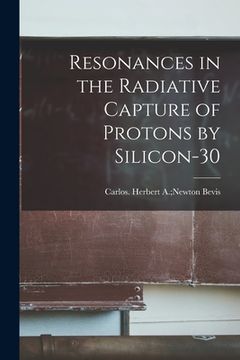 portada Resonances in the Radiative Capture of Protons by Silicon-30 (en Inglés)