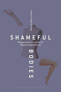 portada Shameful Bodies: Religion and the Culture of Physical Improvement (en Inglés)