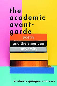 portada The Academic Avant-Garde: Poetry and the American University (en Inglés)
