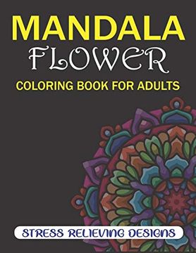 portada Mandala Flower Coloring Book for Adults, Stress Relieving Designs: 50 Beginner-Friendly & Relaxing Floral art Activities on High-Quality Extra-Thick. Is Fun) Best Gifts for Friends and Family (en Inglés)