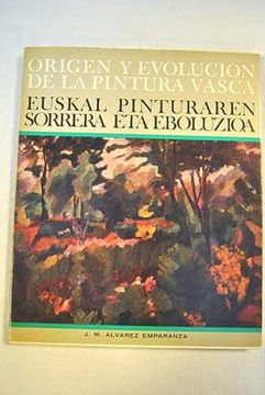 Comprar Origen Y Evolución De La Pintura Vasca / Euskal Pinturaren ...