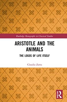 portada Aristotle and the Animals: The Logos of Life Itself (Routledge Monographs in Classical Studies) (en Inglés)