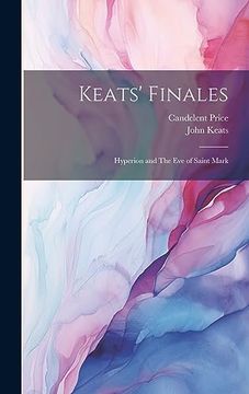 portada Keats' Finales: Hyperion and the eve of Saint Mark