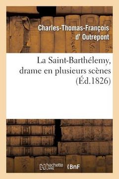 portada La Saint-Barthélemi, Drame En Plusieurs Scènes (in French)