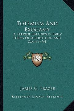 portada totemism and exogamy: a treatise on certain early forms of superstition and society v4