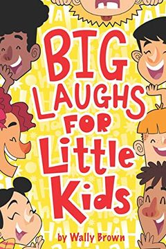 portada Big Laughs for Little Kids: Joke Book for Boys and Girls Ages 5-7 (en Inglés)