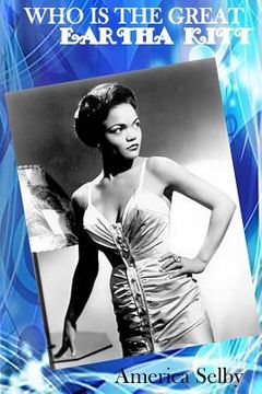 portada Who is The Great EARTHA KITT African American Singer & Actress: Who is The Great EARTHA KITT African American Singer & Actress (en Inglés)