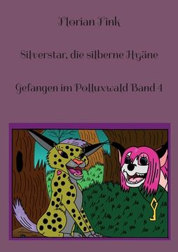 portada Silverstar, die silberne Hyäne: Gefangen im Polluxwald Band 4 (en Alemán)
