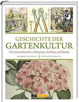 portada Geschichte der Gartenkultur: Von Blumisten, Kunstgärtnern, Mistbeeten und Pomologien (en Alemán)