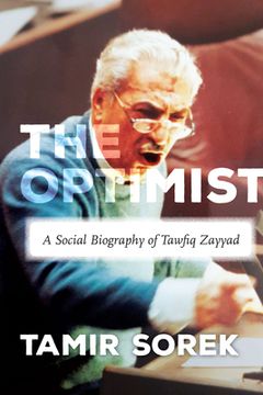 portada The Optimist: A Social Biography of Tawfiq Zayyad (Stanford Studies in Middle Eastern and Islamic Societies and Cultures) (in English)