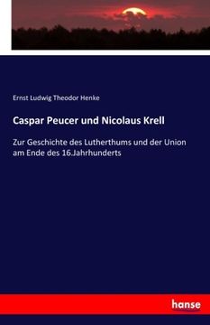 portada Caspar Peucer und Nicolaus Krell: Zur Geschichte des Lutherthums und der Union am Ende des 16.Jahrhunderts (German Edition)