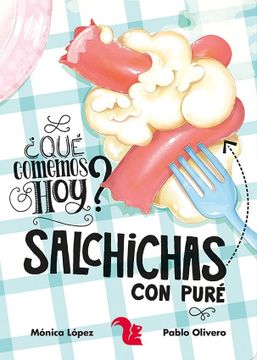 portada Salchichas con Pure (Coleccion que Comemos Hoy) (Ilustrado) (Cartone) (in Spanish)