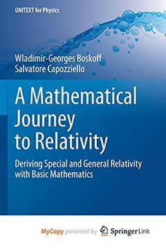 portada A Mathematical Journey to Relativity: Deriving Special and General Relativity With Basic Mathematics (Unitext for Physics) (en Inglés)