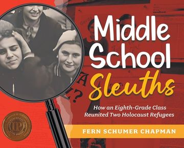 portada Middle School Sleuths: How an Eighth-Grade Class Reunited Two Holocaust Refugees (en Inglés)