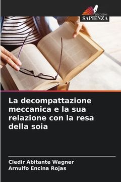 portada La decompattazione meccanica e la sua relazione con la resa della soia (en Italiano)