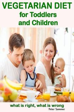 portada VEGETARIAN DIET for Toddlers and Children: what is right, what is wrong (in English)