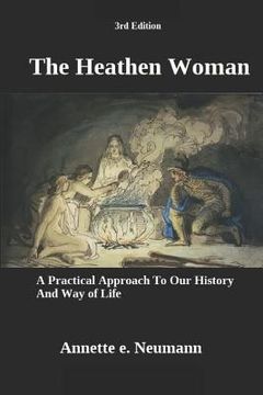 portada The Heathen Woman: A Practical Approach to Our History and Way of Life (3rd Edition) (en Inglés)