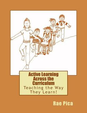 portada Active Learning Across the Curriculum: Teaching the Way They Learn! (en Inglés)