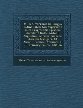 portada M. Ter. Varronis de Lingua Latina Libri: Qui Supersunt Cum Fragmentis Ejusdem Accedunt Notae Antonii Augustini, Adriani Turnebi, Josephi Scaligeri, Et (en Latin)