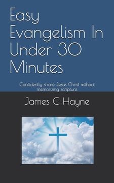 portada Easy Evangelism In Under 30 Minutes: Confidently share Jesus Christ without memorizing scripture (en Inglés)