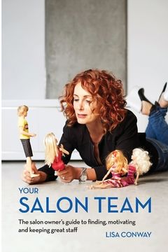 portada Your Salon Team: The Salon Owners Guide to Finding, Motivating and Keeping Great Staff (en Inglés)