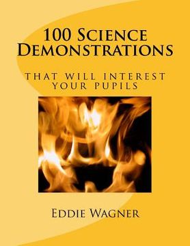 portada 100 Science Demonstrations: that will interest your pupils (in English)