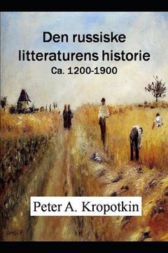 portada Den russiske litteraturens historie: Ca. 1200-1900 (en Noruego)