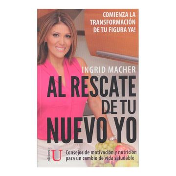 portada Al Rescate de tu Nuevo yo, Consejos de Motivación y Nutrición Para un Cambio de Vida Saludable (in Spanish)