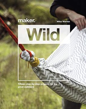 portada Maker. Wild: 15 Step-By-Step Projects for the Great Outdoors (in English)