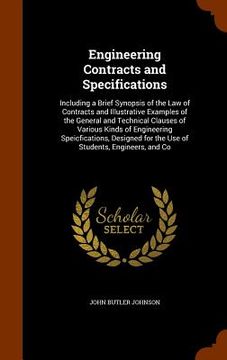 portada Engineering Contracts and Specifications: Including a Brief Synopsis of the Law of Contracts and Illustrative Examples of the General and Technical Cl