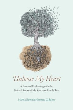 portada Unloose My Heart: A Personal Reckoning with the Twisted Roots of My Southern Family Tree (en Inglés)