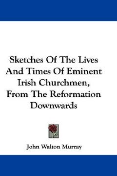 portada sketches of the lives and times of eminent irish churchmen, from the reformation downwards (in English)