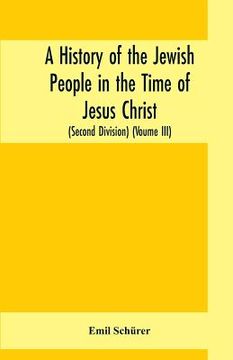 portada A history of the Jewish people in the time of Jesus Christ (Second Division) (Voume III) (en Inglés)