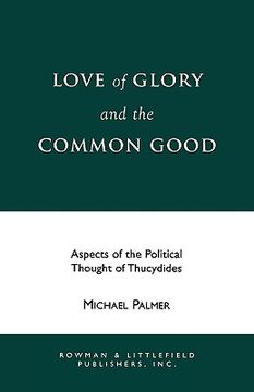 portada love of glory and the common good: aspects of the political thought of thucydides