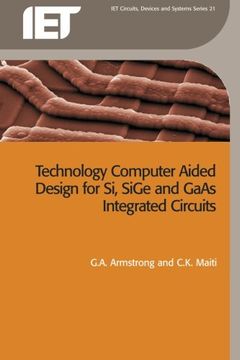 portada Technology Computer Aided Design for si, Sige and Gaas Integrated Circuits (Materials, Circuits and Devices) (en Inglés)