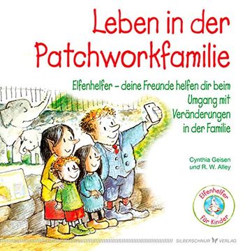 portada Leben in der Patchworkfamilie - Elfenhelfer - Deine Freunde Helfen dir Beim Umgang Veränderungen in der Familie (en Alemán)