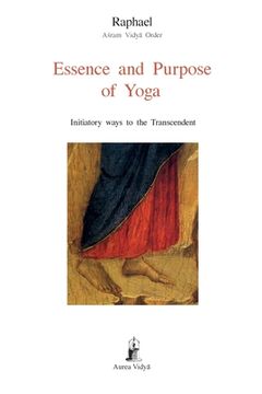 portada Essence and Purpose of Yoga: Initiatory ways to the Transcendent (en Inglés)