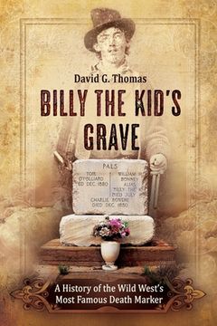 portada Billy the Kid's Grave - A History of the Wild West's Most Famous Death Marker 