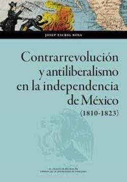 portada Contrarrevolución y Antiliberalismo en la Independencia de México