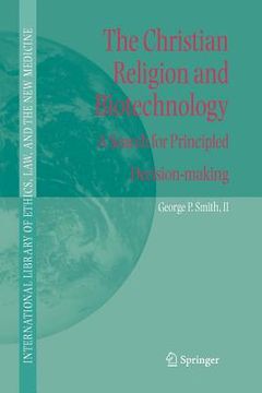 portada the christian religion and biotechnology: a search for principled decision-making (in English)