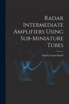 portada Radar Intermediate Amplifiers Using Sub-miniature Tubes (en Inglés)