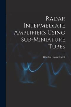 portada Radar Intermediate Amplifiers Using Sub-miniature Tubes (in English)