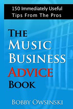 portada The Music Business Advice Book: 150 Immediately Useful Tips from the Pros (in English)