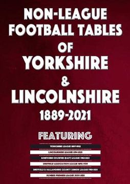portada Non-League Football Tables of Yorkshire & Lincolnshire 1889-2021 (en Inglés)