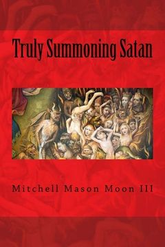 portada Truly Summoning Satan: Making The Ancient Grimoires User-Friendly (en Inglés)