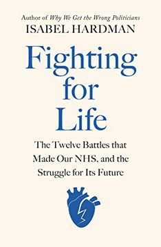 portada Fighting for Life: The Twelve Battles That Made our Nhs, and the Struggle for its Future