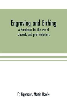 portada Engraving and etching: a handbook for the use of students and print collectors
