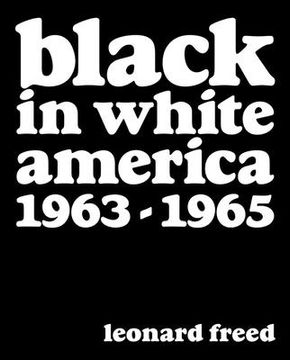 portada Leonard Freed: Black in White America: 1963-1965 (en Inglés)