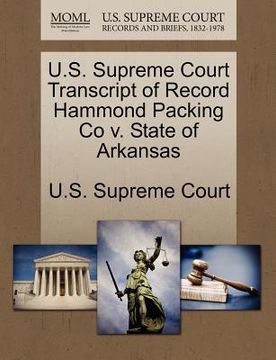 portada u.s. supreme court transcript of record hammond packing co v. state of arkansas (en Inglés)