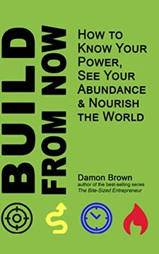 portada Build From Now: How to Know Your Power, see Your Abundance & Nourish the World: How to Know Your Power, see Your Abundance & Nourish the World: 2 (Bring Your Worth) (en Inglés)